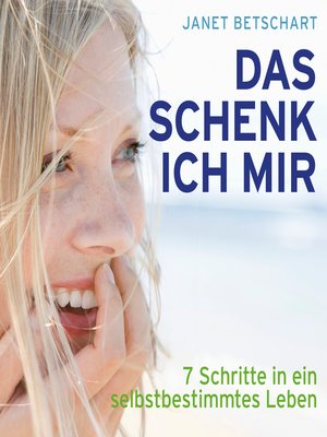 cover image of Das schenk ich mir--7 Schritte in ein selbstbestimmtes Leben (Ungekürzt)